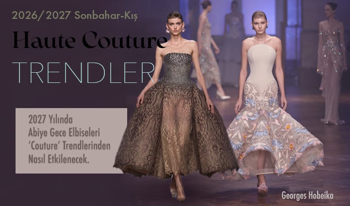2026–27 Sonbahar-Kış Haute Couture Trendleri