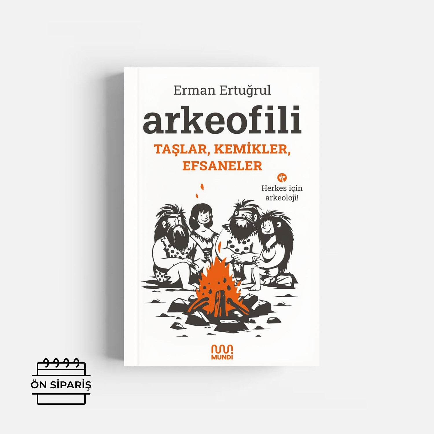 Arkeofili: Taşlar, Kemikler, Efsaneler