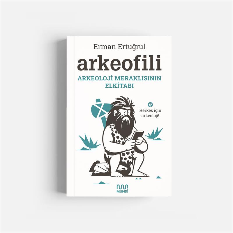 Arkeofili: Arkeoloji Meraklısının Elkitabı