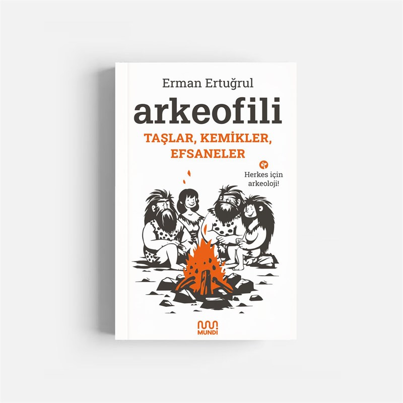 Arkeofili: Taşlar, Kemikler, Efsaneler