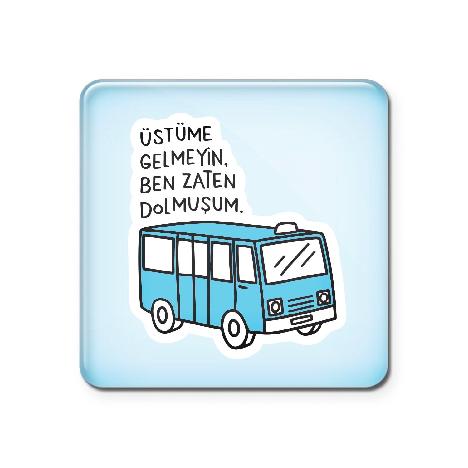 Hisli ŞeylerZaten Dolmuşum Magnet