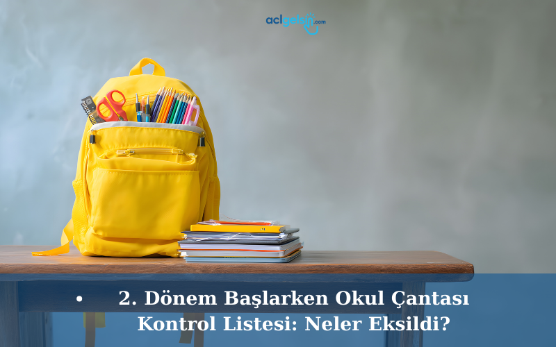 2. Dönem Başlarken Okul Çantası Kontrol Listesi: Neler Eksildi?