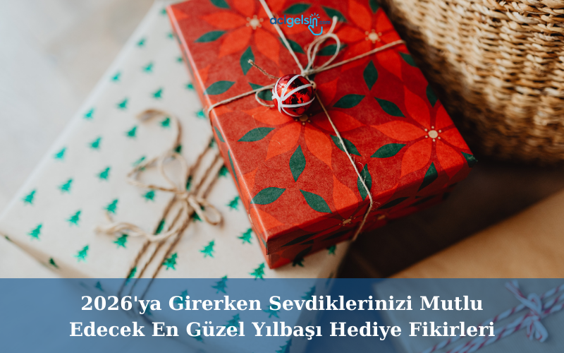 2026'ya Girerken Sevdiklerinizi Mutlu Edecek En Güzel Yılbaşı Hediye Fikirleri