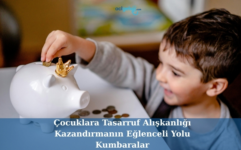 Çocuklara Tasarruf Alışkanlığı Kazandırmanın Eğlenceli Yolu Kumbaralar