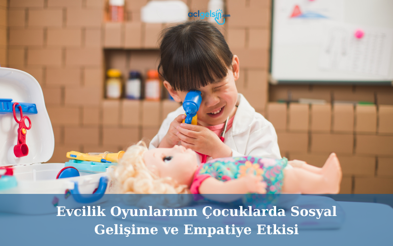 Evcilik Oyunlarının Çocuklarda Sosyal Gelişime ve Empatiye Etkisi