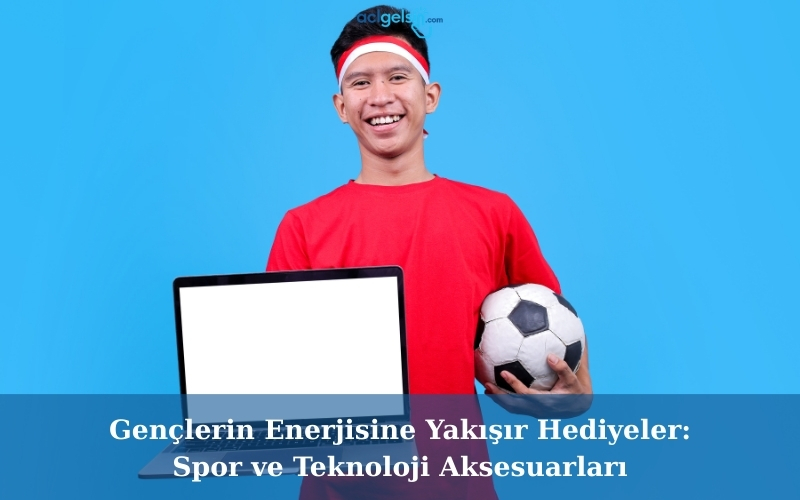 Gençlerin Enerjisine Yakışır Hediyeler: Spor ve Teknoloji Aksesuarları