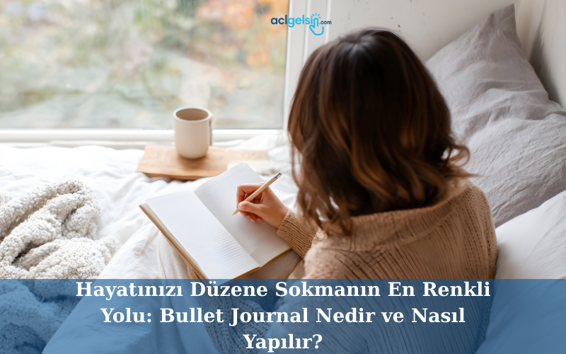 Hayatınızı Düzene Sokmanın En Renkli Yolu: Bullet Journal Nedir ve Nasıl Yapılır?