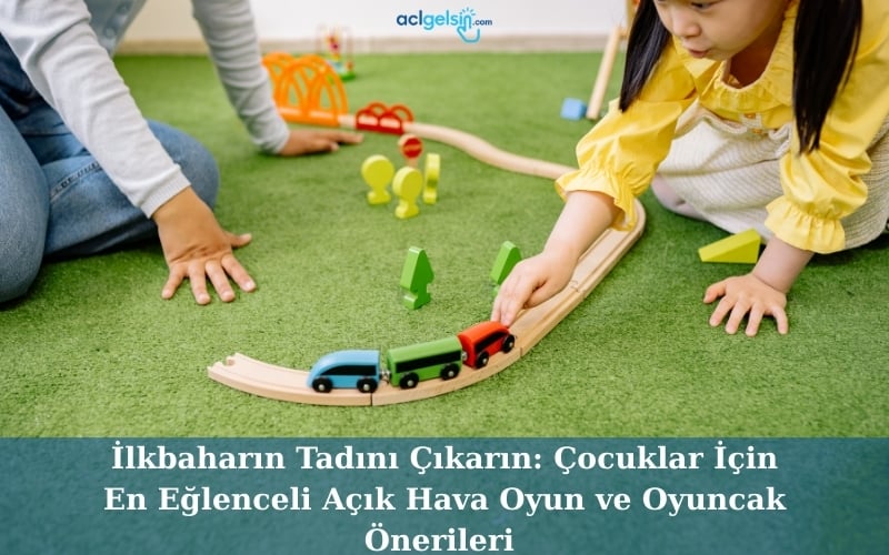 İlkbaharın Tadını Çıkarın: Çocuklar İçin En Eğlenceli Açık Hava Oyun ve Oyuncak Önerileri