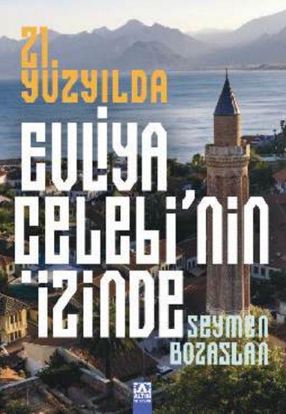 21. Yüzyılda Evliya Çelebi’Nin İzinde