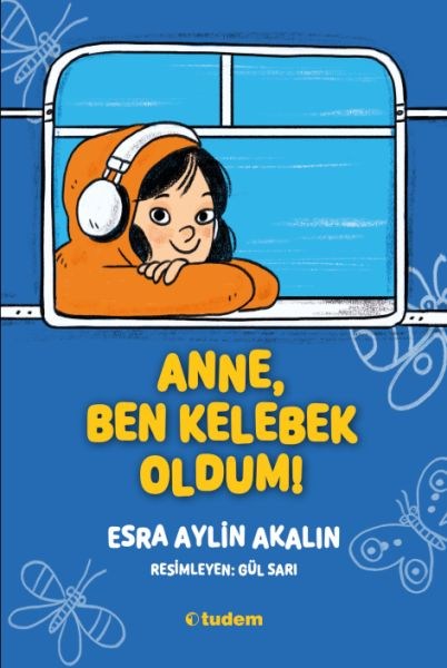 Anne, Ben Kelebek Oldum!