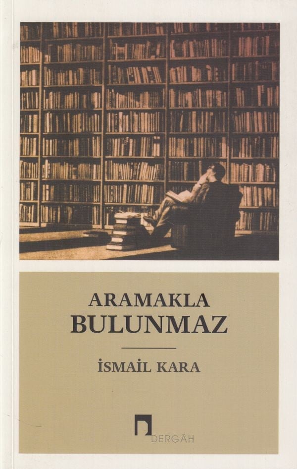 Aramakla Bulunmaz
