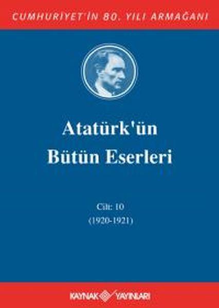 Atatürk'ün Bütün Eserleri Cilt: 10 (1920 - 1921)