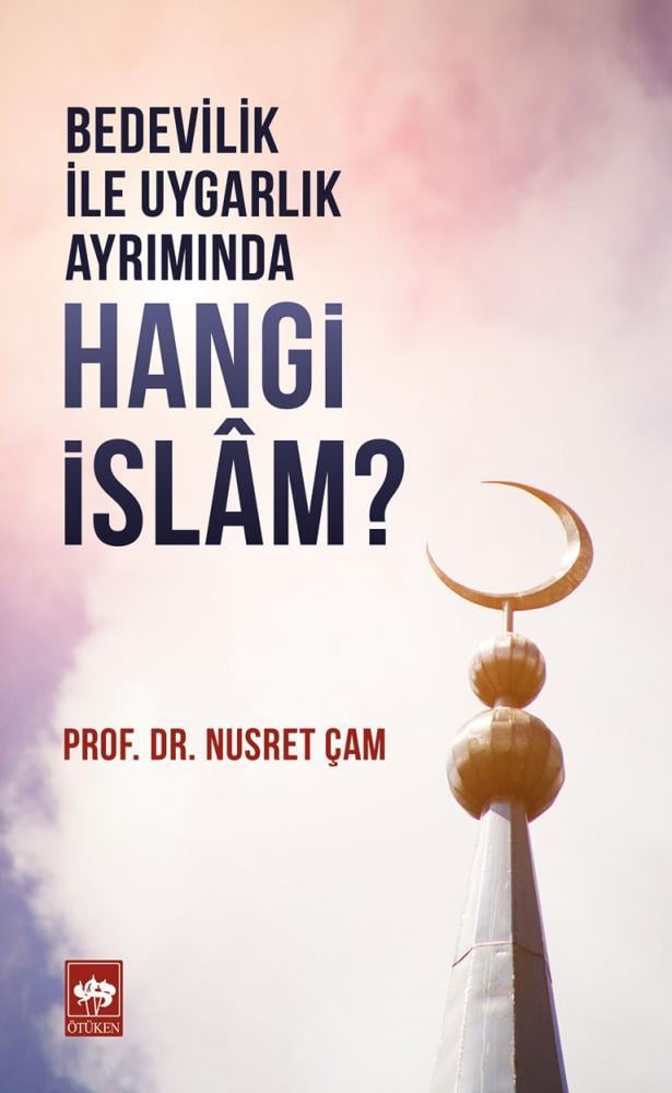Bedevilik İle Uygarlık Ayrımında - Hangi İslam?