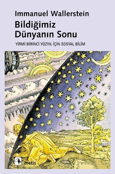 Bildiğimiz Dünyanın Sonu - Yirmi Birinci Yüzyılın Sosyal Bilimi