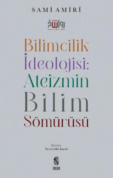 Bilimcilik İdeolojisi Ateizmin Bilim Sömürüsü