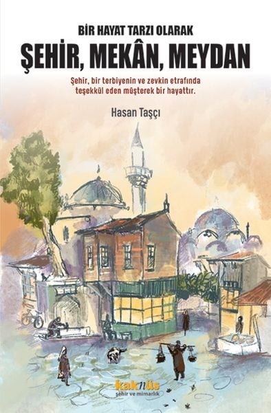 Bir Hayat Tarzı Olarak Şehir, Mekan, Meydan