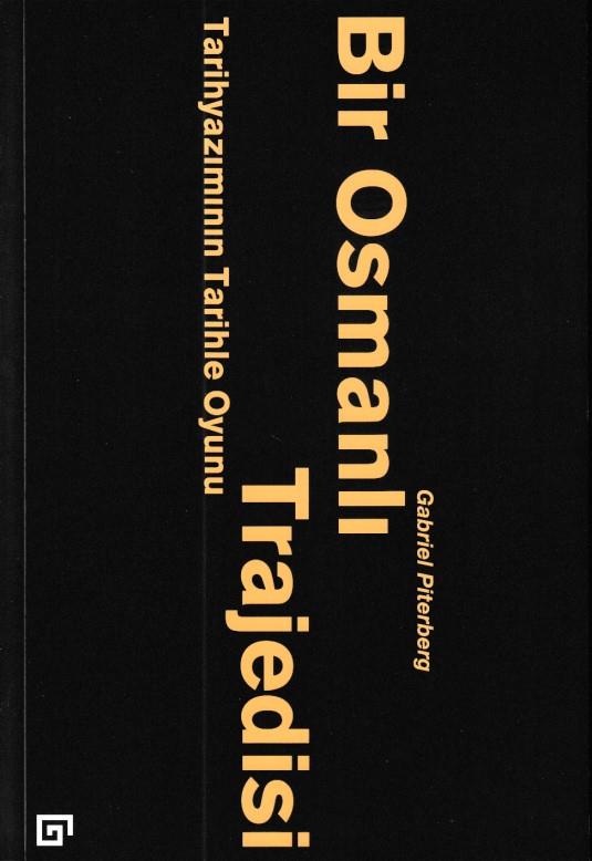 Bir Osmanlı Trajedisi - Tarihyazımının Tarihle Oyunu