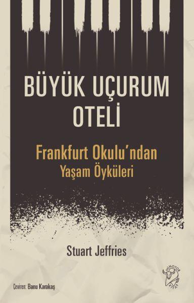 Büyük Uçurum Oteli - Frankfurt Okulu’ndan Yaşam Öyküleri