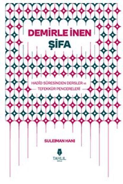 Demirle İnen Şifa - Hadid Suresinden Dersler ve Tefekkür Pencereleri
