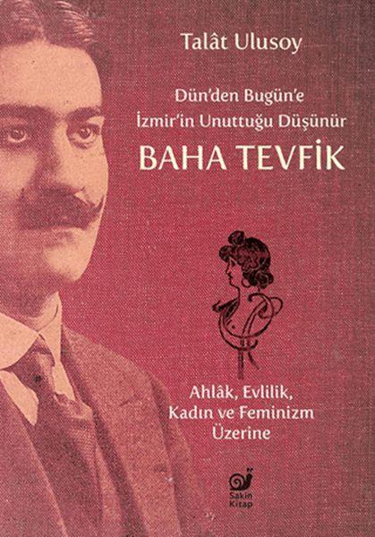 Dün’den Bugün’e İzmir’in Unuttuğu Düşünür Baha Tevfik