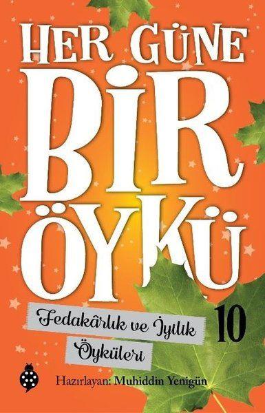 Her Güne Bir Öykü - 10 - Fedakârlık Ve İyilik Öyküleri