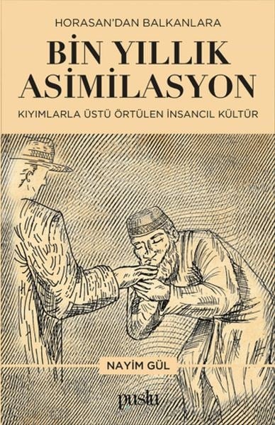 Horosan'dan Balkanlara Bin Yıllık Asimilasyon (Kıyımlarla Üstü Örtülen İnsancıl Kültür)