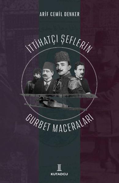 İttihatçı Şeflerin Gurbet Maceraları