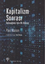 Kapitalizm Sonrası - Geleceğimiz İçin Bir Kılavuz