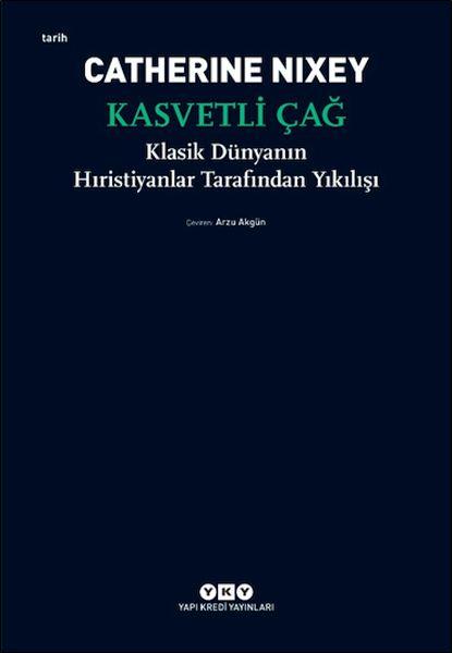 Kasvetli Çağ – Klasik Dünyanın Hıristiyanlar Tarafından Yıkılışı