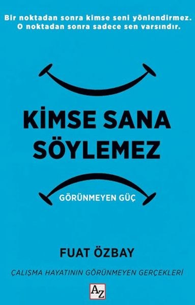 Kimse Sana Söylemez Görünmeyen Güç