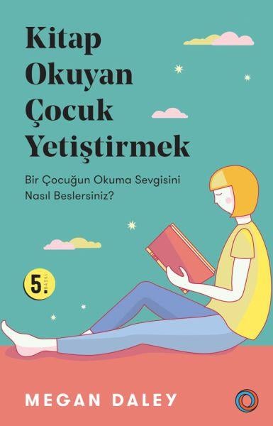 Kitap Okuyan Çocuk Yetiştirmek - Bir Çocuğun Okuma Sevgisini Nasıl Beslersiniz?