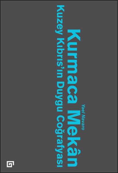 Kurmaca Mekan  Kuzey Kıbrıs’ın Duygu Coğrafyası