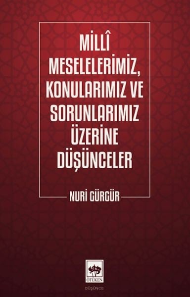 Milli Meselelerimiz, Konularımız ve Sorunlarımız Üzerine Düşünceler
