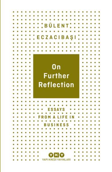 On Further Reflection - Essays From A Life In Business