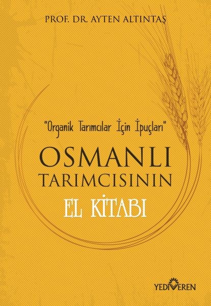 Osmanlı Tarımcısının El Kitabı - Organik Tarımcılar İçin İpuçları