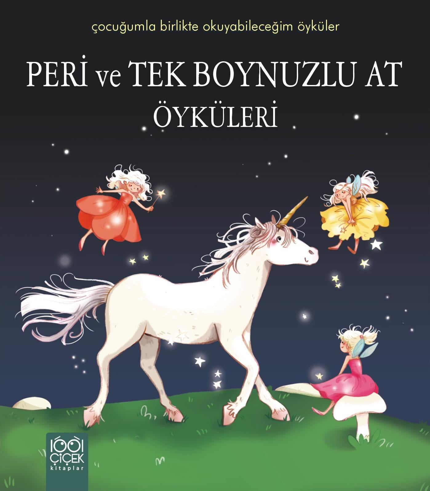Peri ve Tek Boynuzlu At Öyküleri / Çocuğumla Birlikte Okuyabileceğim Öyküler