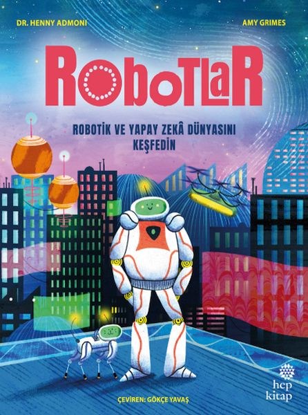 Robotlar: Robotik ve Yapay Zekâ Dünyasını Keşfedin