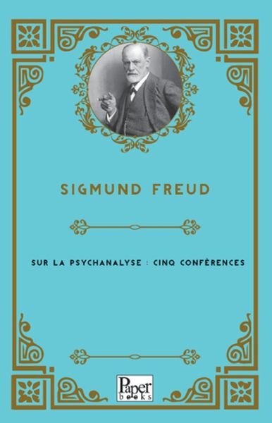 Sur la psychanalyse : cinq conférences