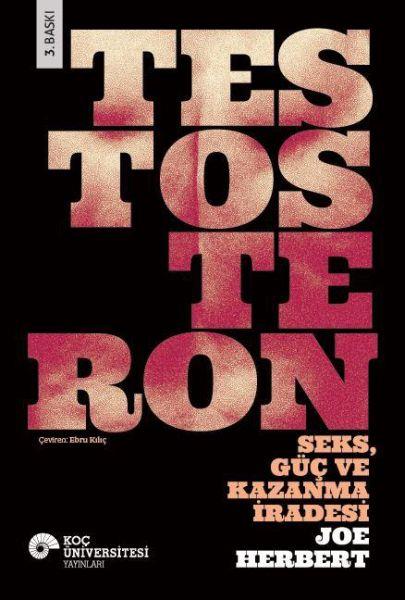 Testosteron: Seks - Güç ve Kazanma İradesi