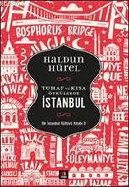 Tuhaf ve Kısa Öyküler - İstanbul; Bir İstanbul Kültürü Kitabı 8