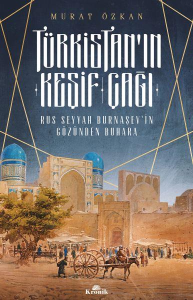 Türkistan’ın Keşif Çağı - Rus Seyyah Burnaşev’in Gözünden Buhara