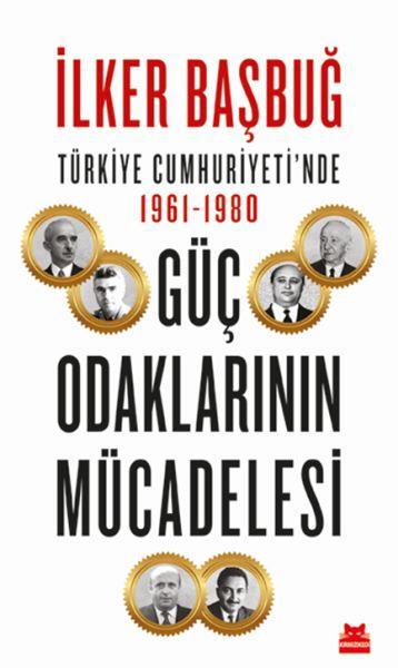 Türkiye Cumhuriyetinde 1961-1980 Güç Odaklarının Mücadelesi