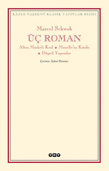 Üç Roman - Altın Maskeli Kral, Monelle'nin Kitabı, Düşsel Yaşamlar