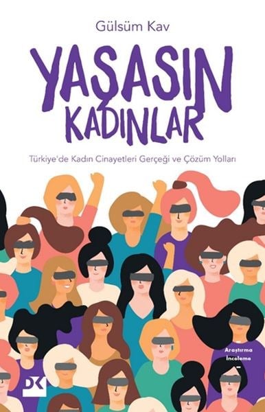 Yaşasın Kadınlar - Türkiye'de Kadın Cinayetleri Gerçeği ve Çözüm Yolları