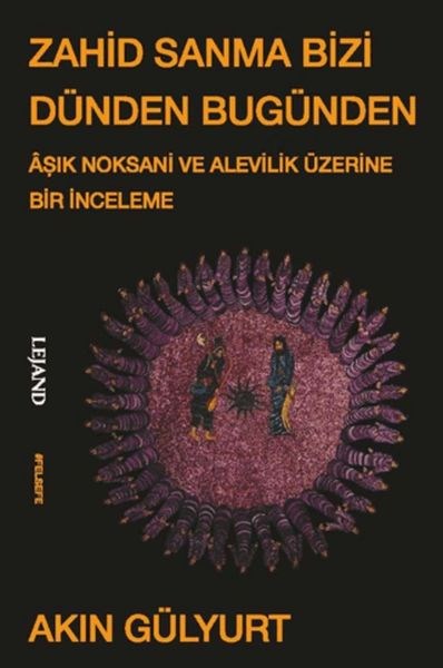 Zahid Sanma Bizi Dünden Bugünden & Âşık Noksani ve Alevilik Üzerine Bir İnceleme