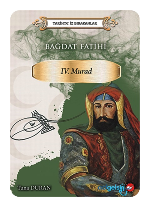 Bağdat Fatihi Iv . Murad - Tarihte İz Bırakanlar