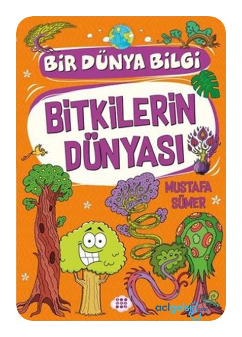 Bitkilerin Dünyası - Bir Dünya Bilgi