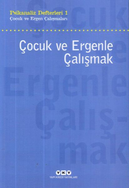 Çocuk Ve Ergenle Çalışmak-psikoloji Defterleri 1