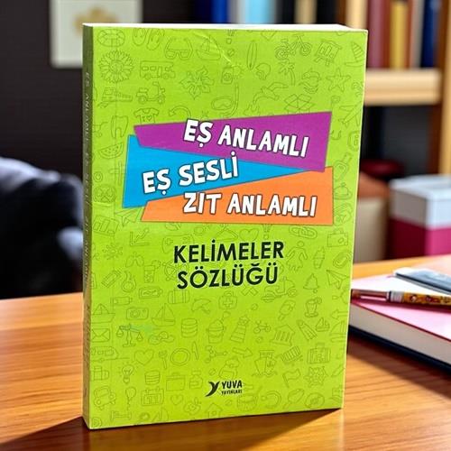 Eş Anlamlı Eş Sesli Zıt Anlamlı Kelimeler Sözlüğü Yuva Yayınları