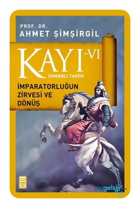 Osmanlı Tarihi Kayı 6 - İmparatorluğun Zirvesi Ve Dönüş